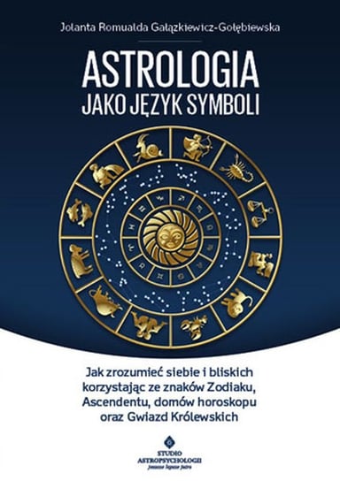 Astrologia jako język symboli Gałązkiewicz-Gołębiewska Jolanta Romualda