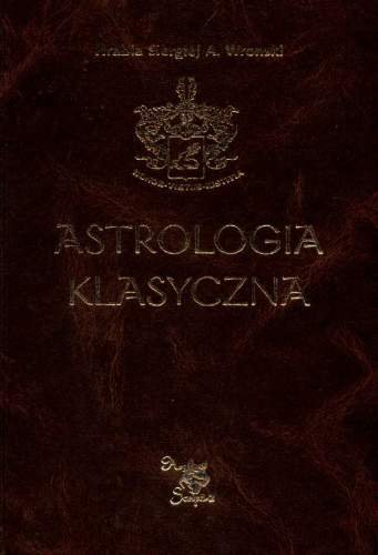 Astrologia Klasyczna. TOM 5. Planety Część II - Merkury, Wenus, Mars i Jowisz Wronski Siergiej A.