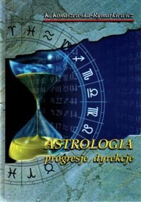 Astrologia. Progresje-Dyrekcje Konaszewska-Rymarkiewicz Krystyna