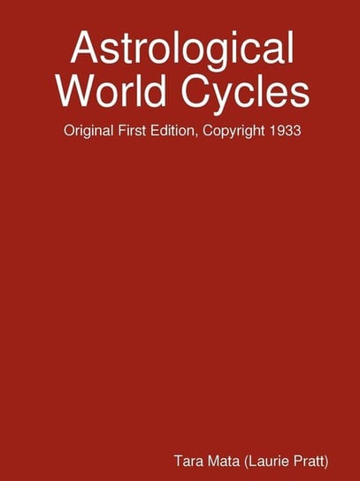 Astrological World Cycles - Original First Edition, Copyright 1933 Mata Tara