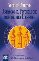 Astrologie, Psychologie und die vier Elemente Arroyo Stephen
