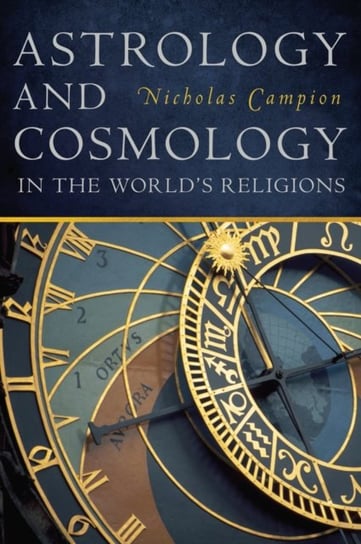 Astrology and Cosmology in the World's Religions Campion Nicholas