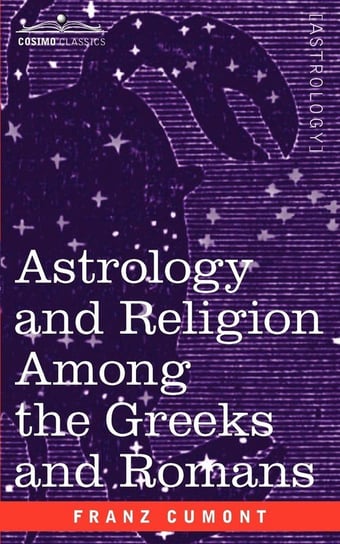 Astrology and Religion Among the Greeks and Romans Cumont Franz Valery Marie