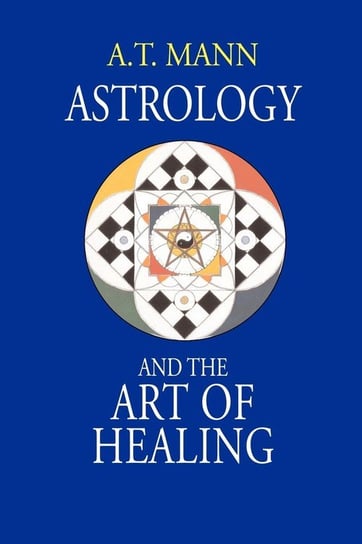 Astrology and the Art of Healing Mann A. T.