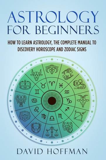 ASTROLOGY FOR BEGINNERS Hoffman David