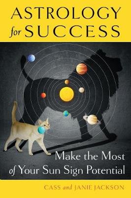 Astrology for Success: Make the Most of Your Sun Sign Potential Jackson Cass, Jackson Janie