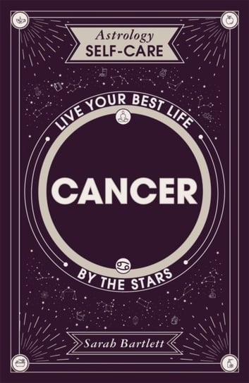 Astrology Self-Care: Cancer: Live your best life by the stars Bartlett Sarah