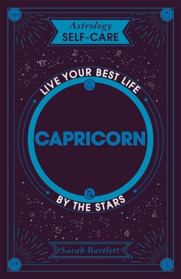 Astrology Self-Care: Capricorn: Live your best life by the stars Bartlett Sarah