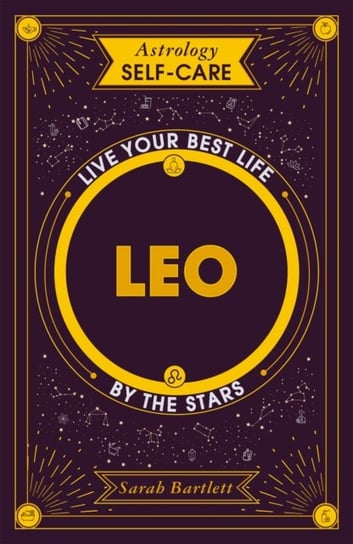 Astrology Self-Care: Leo: Live your best life by the stars Bartlett Sarah