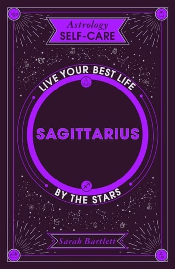 Astrology Self-Care: Sagittarius: Live your best life by the stars Bartlett Sarah
