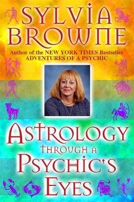 Astrology Through a Psychic's Eyes Browne Sylvia