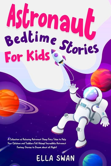 Astronaut Bedtime Stories For Kids Swan Ella