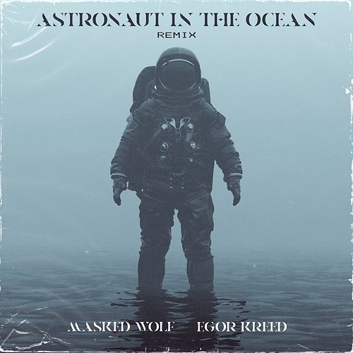 Astronaut In The Ocean Masked Wolf feat. Egor Kreed