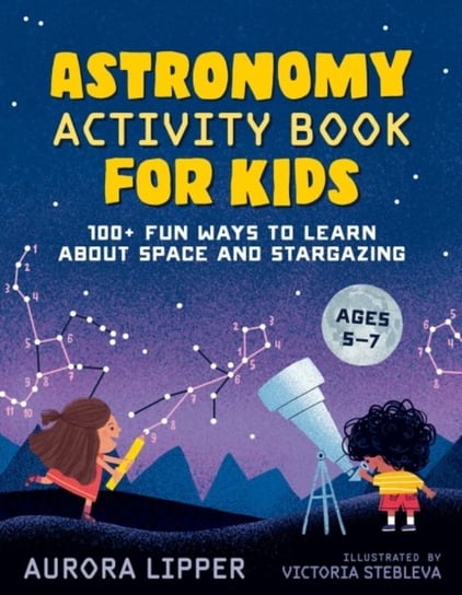 Astronomy Activity Book for Kids Aurora Lipper
