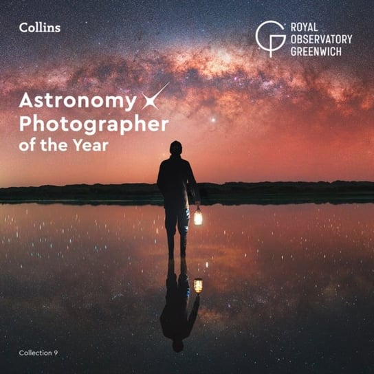 Astronomy Photographer of the Year: Collection 9 Opracowanie zbiorowe
