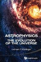 ASTROPHYSICS AND THE EVOLUTION OF THE UNIVERSE Kisslinger Leonard S.
