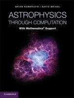 Astrophysics Through Computation: With Mathematica(r) Support Koberlein Brian, Meisel David
