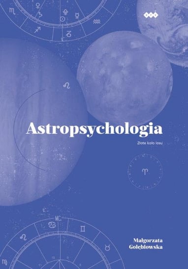 Astropsychologia. Złote koło losu Gołębiowska Małgorzata