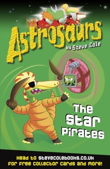 Astrosaurs 10: The Star Pirates Cole Steve