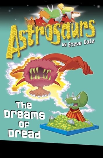 Astrosaurs 15: The Dreams of Dread Cole Steve