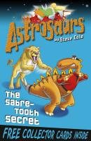 Astrosaurs 18: The Sabre-tooth Secret Cole Steve