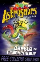 Astrosaurs 22: The Castle of Frankensaur Cole Steve