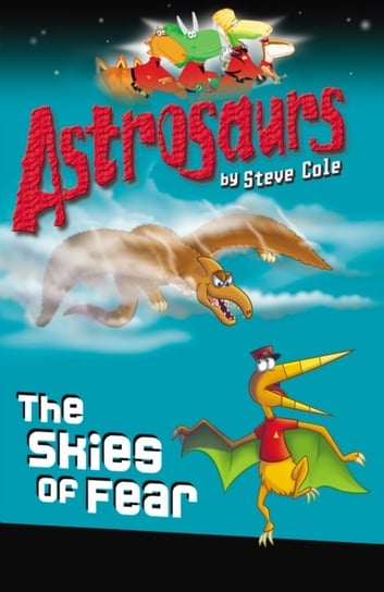Astrosaurs 5: The Skies of Fear Cole Steve