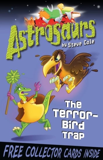 Astrosaurs 8: The Terror-Bird Trap Cole Steve