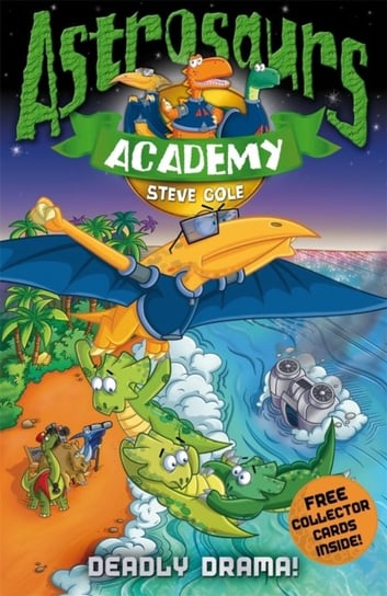 Astrosaurs Academy 5: Deadly Drama! Cole Steve