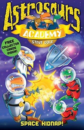 Astrosaurs Academy 8: Space Kidnap! Cole Steve