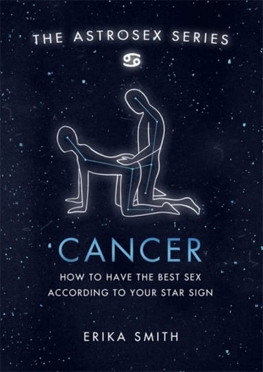 Astrosex: Cancer: How to have the best sex according to your star sign Erika W. Smith