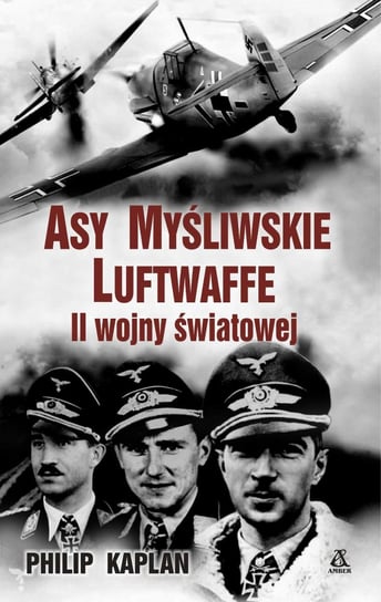 Asy myśliwskie Luftwaffe II wojny światowej Kaplan Philip