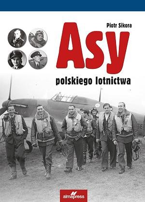 Asy polskiego lotnictwa Sikora Piotr