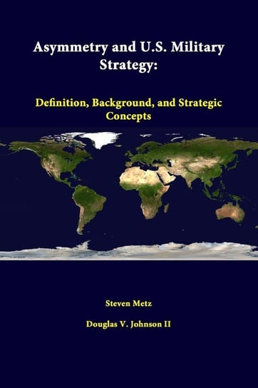 Asymmetry and U.S. Military Strategy Metz Steven