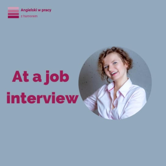 At a job interview - Angielski w pracy z humorem - podcast Sielicka Katarzyna