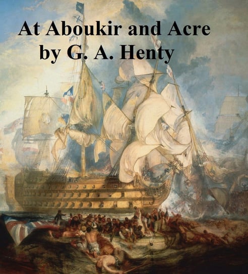 At Aboukir and Acre - ebook epub Henty G. A.