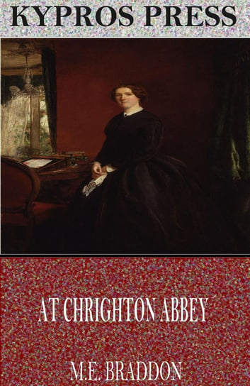 At Chrighton Abbey Braddon Mary Elizabeth