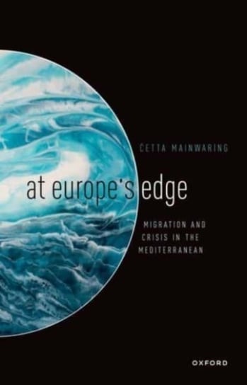 At Europe's Edge: Migration and Crisis in the Mediterranean Opracowanie zbiorowe