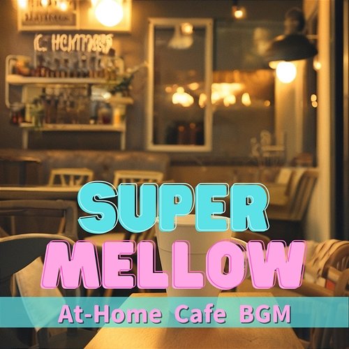 At-home Cafe Bgm Super Mellow