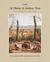 At Home in Joshua Tree: A Field Guide to Desert Living Combs Sara, Combs Rich