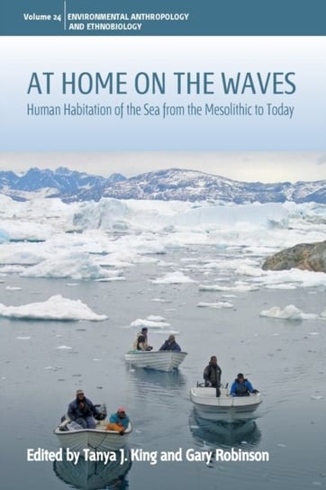 At Home on the Waves: Human Habitation of the Sea from the Mesolithic to Today Berghahn Books