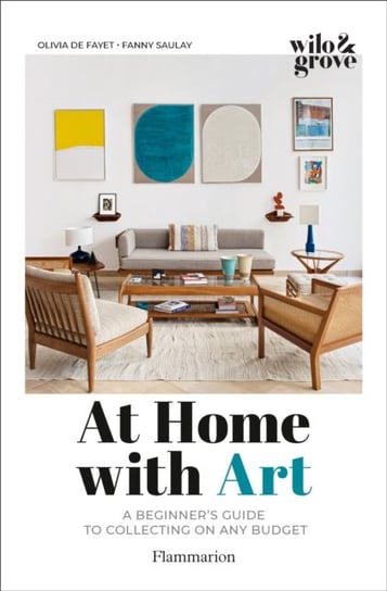 At Home with Art: A Beginners Guide to Collecting on any Budget Opracowanie zbiorowe