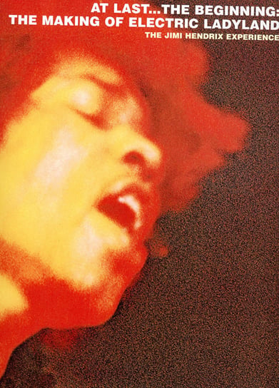 At Last...The Beginning: The Making Of Electric Ladyland (Expanded Edition) Hendrix Jimi