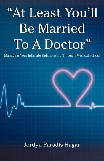 "At Least You'll Be Married to a Doctor" Paradis Hagar Jordyn