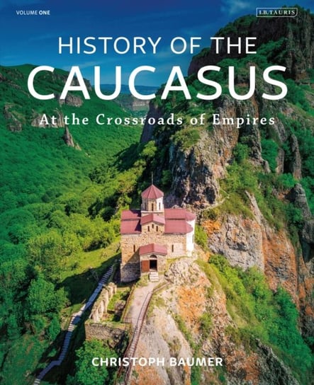 At the Crossroads of Empires. History of the Caucasus. Volume 1 Opracowanie zbiorowe