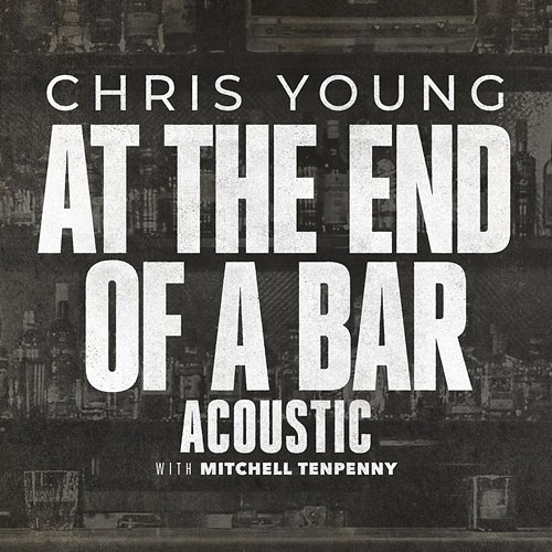 At the End of a Bar Chris Young, Mitchell Tenpenny