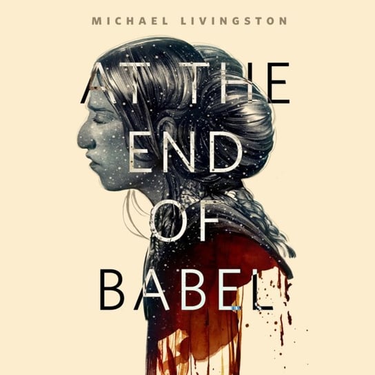 At the End of Babel Livingston Michael