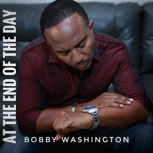 At the End of the Day Bobby Washington