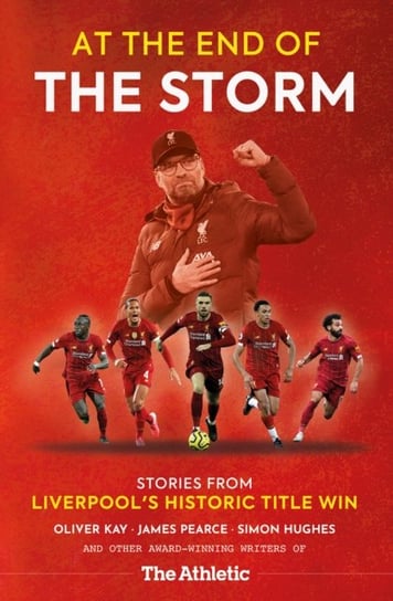 At the End of the Storm: Stories from Liverpools Historic Title Win Opracowanie zbiorowe