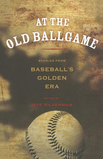 At the Old Ballgame Rowman & Littlefield Publishing Group Inc